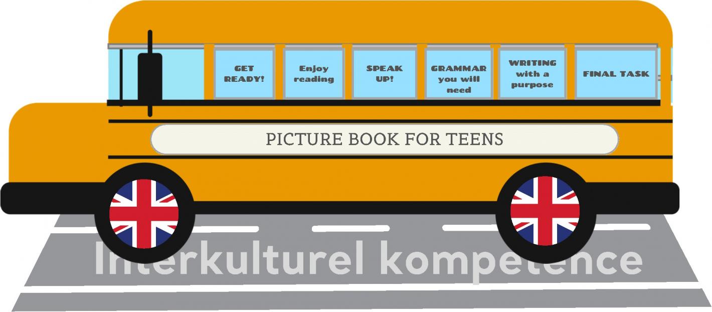 Billedbogsbussen for engelsk udskoling: Get ready! Enjoy reading. Speak up! Grammar you will need. Writing with a purpose. Final task.