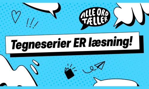 Tegneserier ER læsning! Alle ord tæller